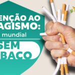Saiba por que o reforça a importância da conscientização, da prevenção ao tabagismo e do cuidado com a saúde.
