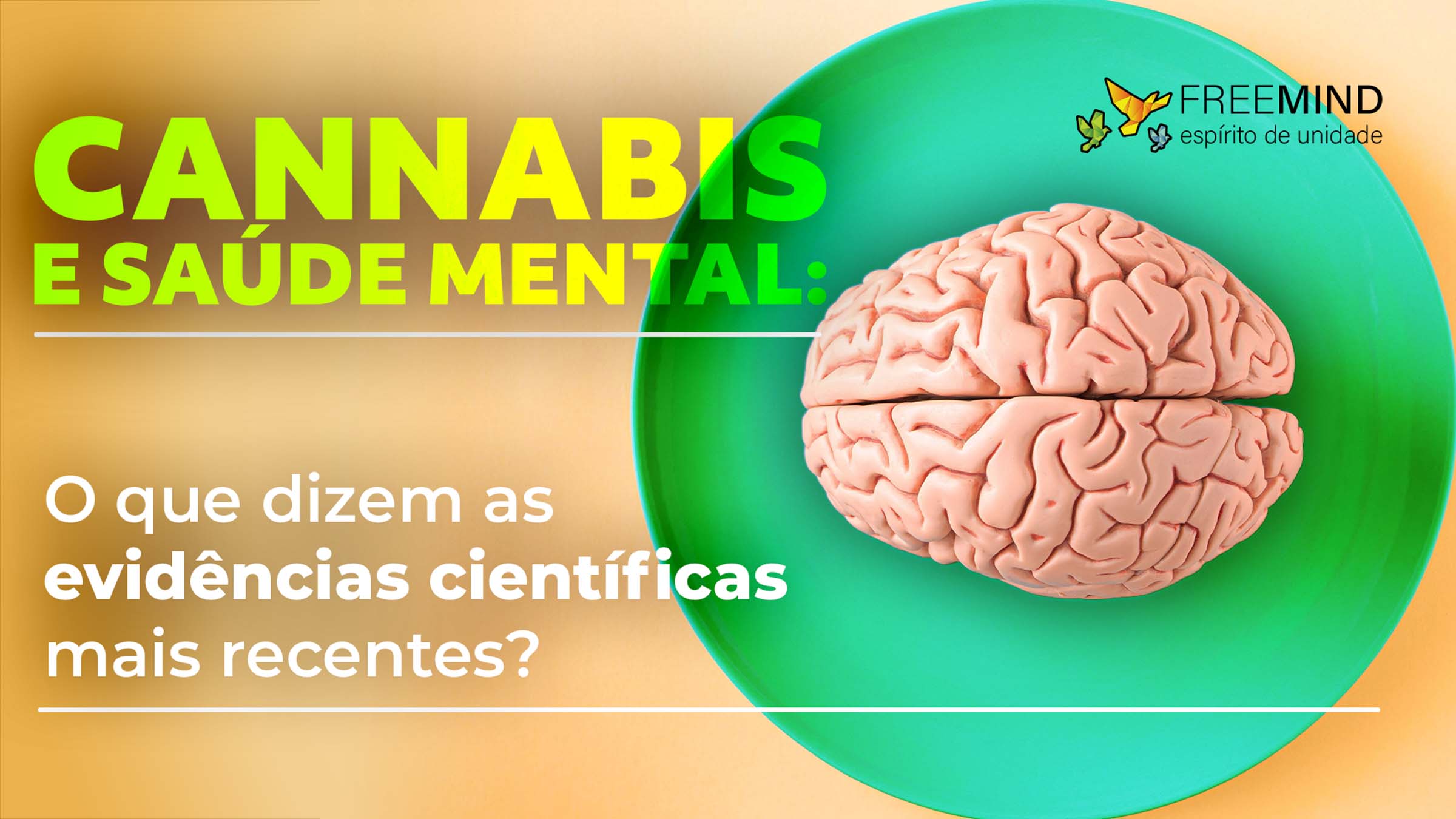 Cannabis e saúde mental: evidências científicas sobre riscos, benefícios e prevenção.