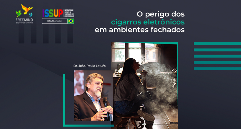 BLOG - O perigo dos cigarros eletrônicos em ambientes fechados_Dr. Lotufo