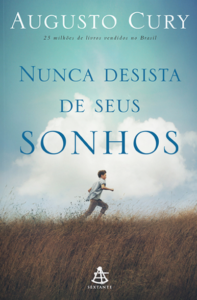 Nunca desista de seus sonhos – livro que culminou na amizade entre o idealizador do Freemind e Dr. Augusto Cury, o autor brasileiro mais lido da atualidade