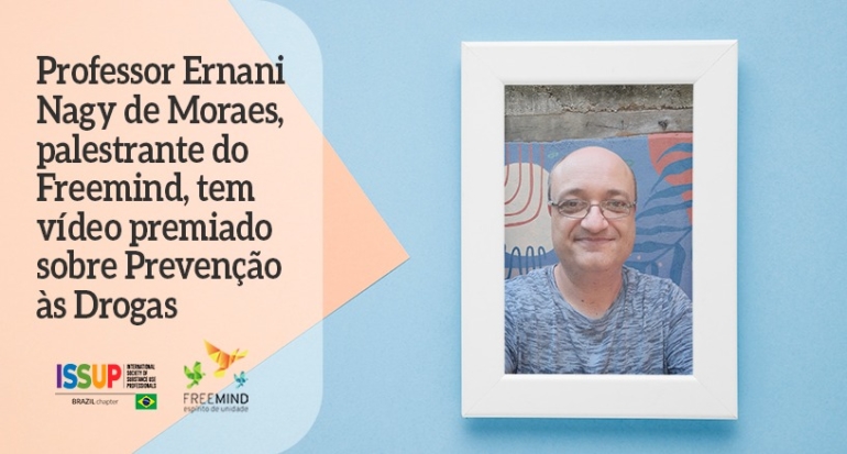 Professor Ernani Nagy de Moraes, palestrante do Freemind, tem vídeo premiado sobre Prevenção às Drogas