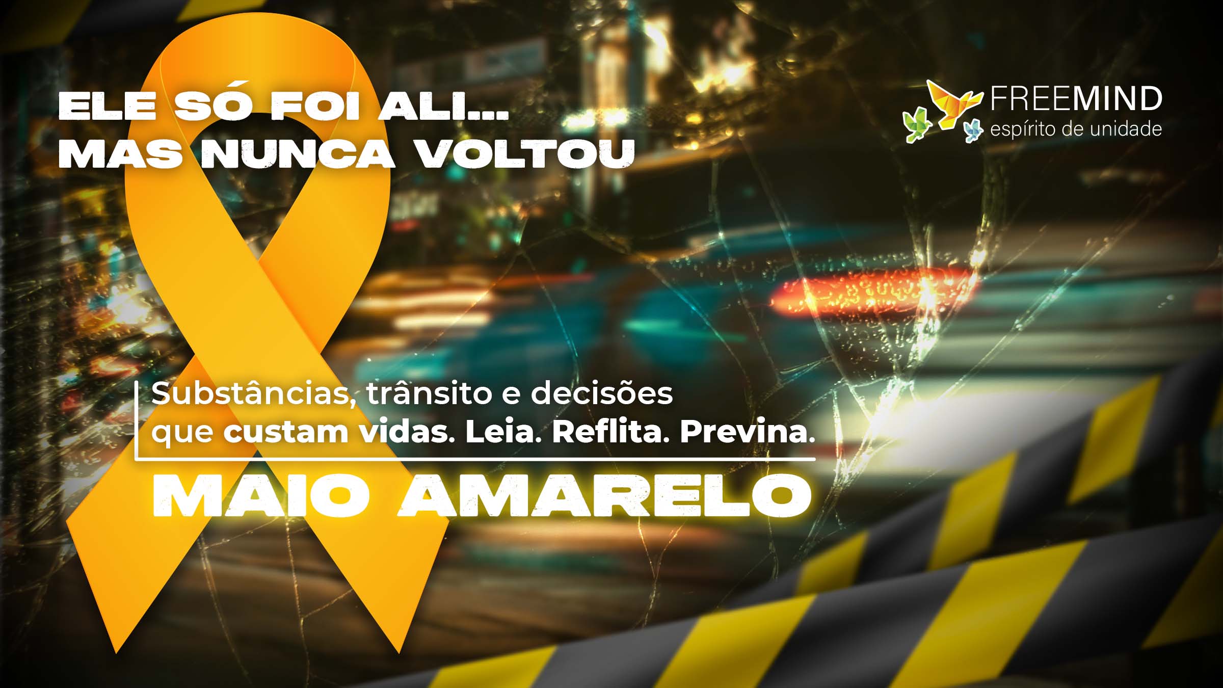 O uso de substâncias no trânsito mata todos os dias. Neste Maio Amarelo, é hora de ser exemplo e mudar vidas.