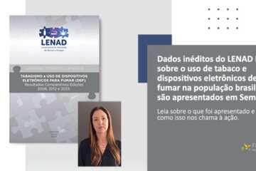 Dados inéditos do LENAD III mostram o avanço preocupante dos cigarros eletrônicos no Brasil.