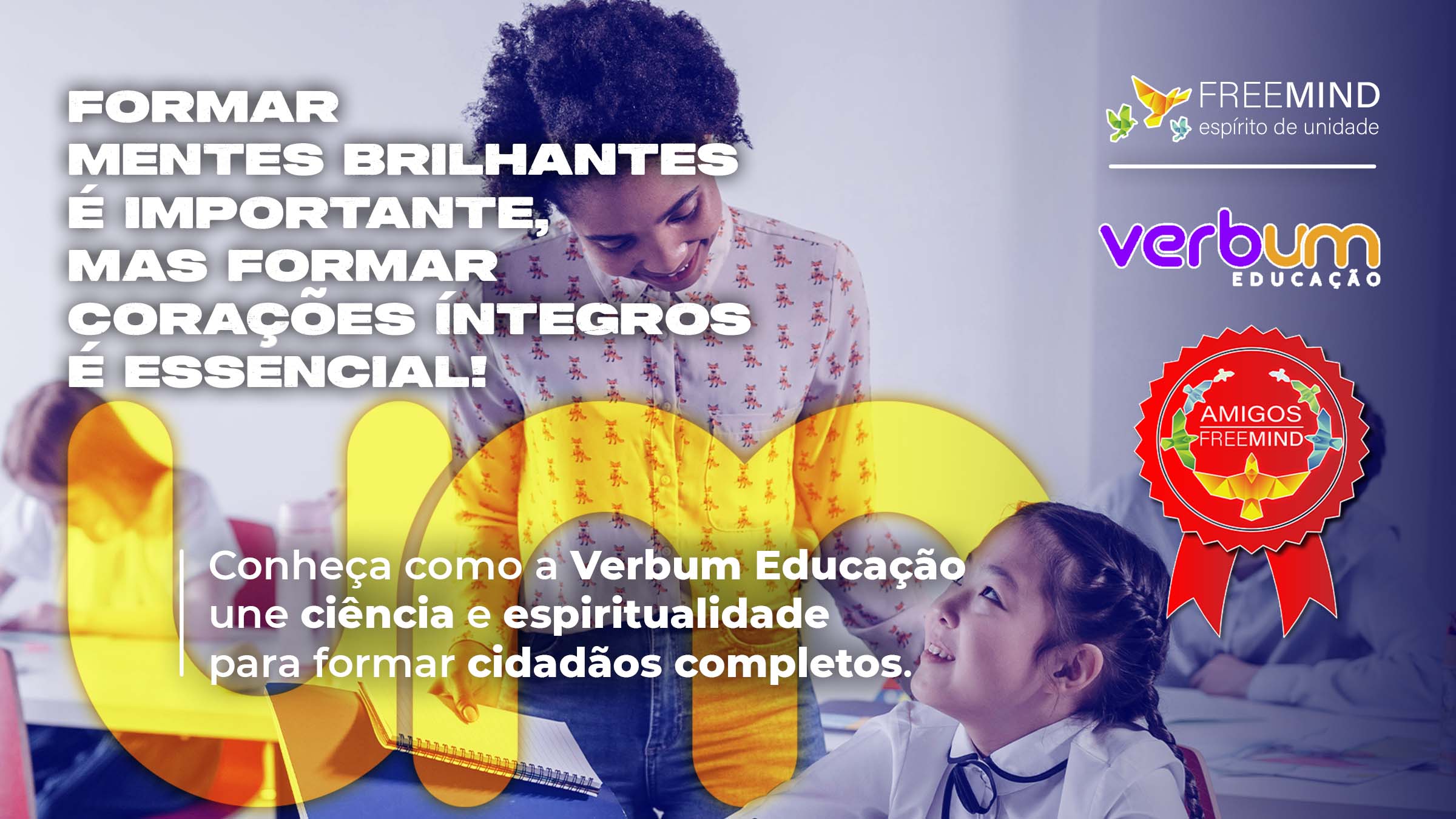 Verbum Educação une ciência e espiritualidade para formar cidadãos completos, alinhada aos valores do Congresso Freemind 2025