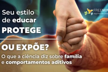 Estilos parentais influenciam risco de adições. Veja o que a ciência diz e dicas práticas para proteger e cuidar.