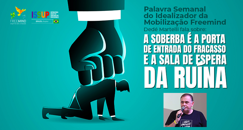 Dedé Martelli fala nessa semana sobre a soberba e como ela é, muitas vezes, responsável por escolhas erradas de dependentes químicos